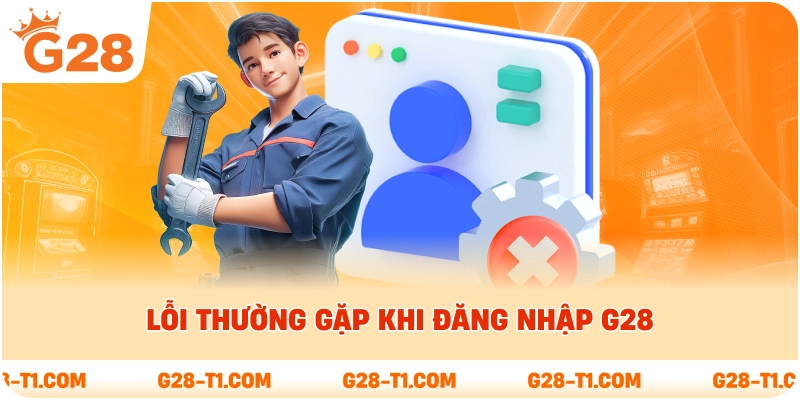 Lỗi thường gặp khi đăng nhập G28 