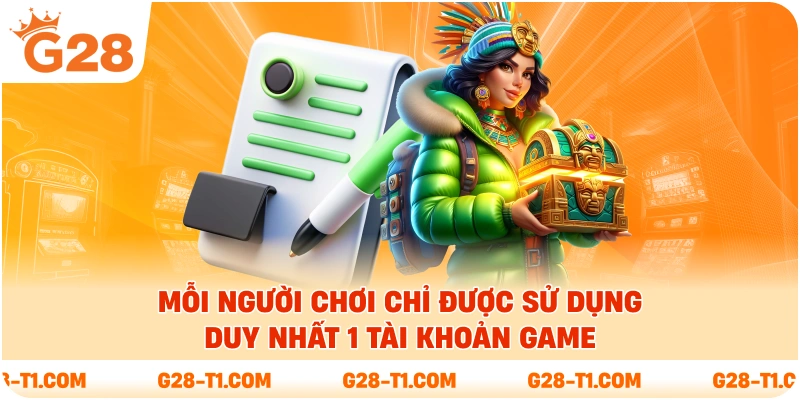 Mỗi người chơi chỉ được sử dụng duy nhất 1 tài khoản game
