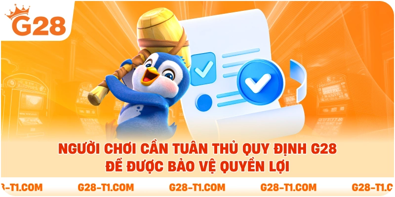 Người chơi cần tuân thủ quy định G28 để được bảo vệ quyền lợi