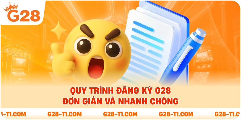 Quy trình đăng ký G28 đơn giản và nhanh chóng