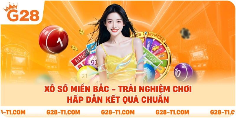 Xổ Số Miền Bắc - Trải Nghiệm Chơi Hấp Dẫn Kết Quả Chuẩn